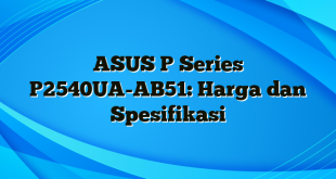 ASUS P Series P2540UA-AB51: Harga dan Spesifikasi