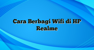 Cara Berbagi Wifi di HP Realme