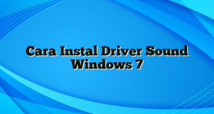 Cara Instal Driver Sound Windows 7