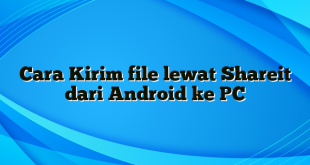 Cara Kirim file lewat Shareit dari Android ke PC