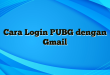 Cara Login PUBG dengan Gmail