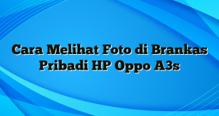 Cara Melihat Foto di Brankas Pribadi HP Oppo A3s