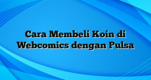 Cara Membeli Koin di Webcomics dengan Pulsa