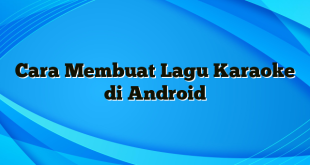 Cara Membuat Lagu Karaoke di Android