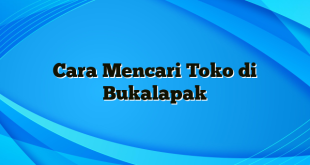 Cara Mencari Toko di Bukalapak