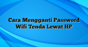 Cara Mengganti Password Wifi Tenda Lewat HP