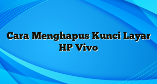 Cara Menghapus Kunci Layar HP Vivo