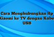 Cara Menghubungkan Hp Xiaomi ke TV dengan Kabel USB