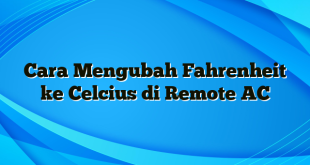 Cara Mengubah Fahrenheit ke Celcius di Remote AC