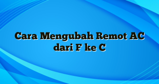 Cara Mengubah Remot AC dari F ke C