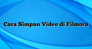 Cara Simpan Video di Filmora