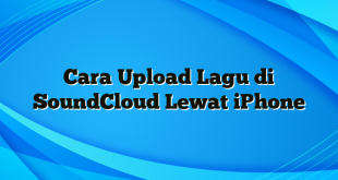 Cara Upload Lagu di SoundCloud Lewat iPhone