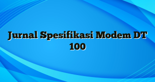 Jurnal Spesifikasi Modem DT 100