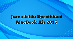 Jurnalistik: Spesifikasi MacBook Air 2015