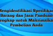 Mengidentifikasi Spesifikasi Barang dan Jasa: Panduan Lengkap untuk Maksimalkan Pembelian Anda