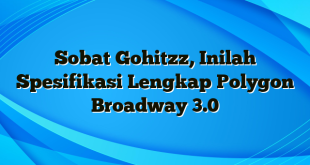 Sobat Gohitzz, Inilah Spesifikasi Lengkap Polygon Broadway 3.0