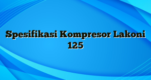 Spesifikasi Kompresor Lakoni 125