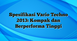 Spesifikasi Vario Techno 2013: Kompak dan Berperforma Tinggi